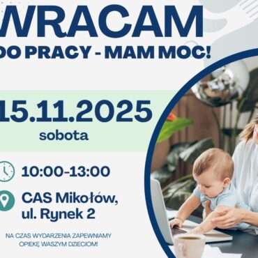 15 listopada w Mikołowie odbędzie się finał projektu "Wracam do pracy". Warsztaty, prelekcje i networking pomogą kobietom wrócić na rynek.