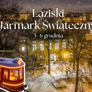 Zbliża się Łaziski Jarmark Świąteczny 2025. Koncerty, spektakl, świąteczna kolejka i lokalne stoiska czekają 5-6 grudnia w Łaziskach Górnych