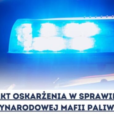 Prokuratura Regionalna w Katowicach skierowała do sądu akty oskarżenia obejmujące łącznie 17 osób. Mafia paliwowa zajmowała się nielegalnym obrotem paliwami oraz wyłudzeniami podatku VAT.